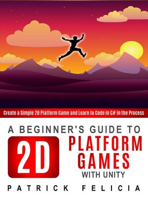 cover image of A Beginner's Guide to 2D Platform Games with Unity
